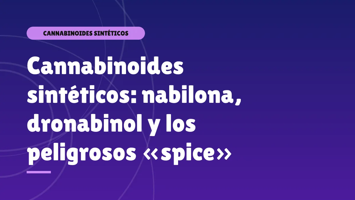Cannabinoides sintéticos: nabilona, dronabinol y los peligrosos «spice»