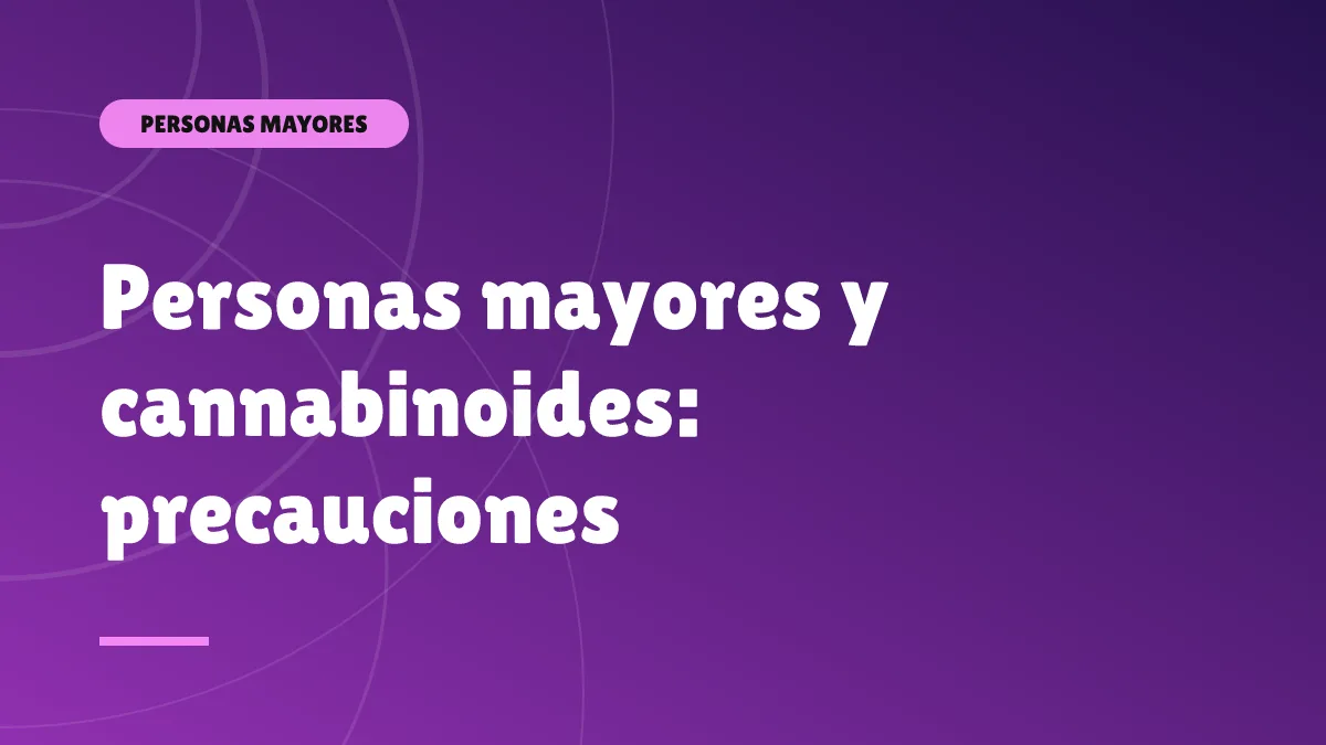 Personas mayores y cannabinoides: precauciones